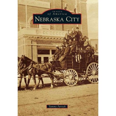 Nebraska City - by Tammy Partsch (Paperback)