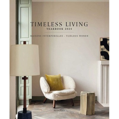 Timeless Living Yearbook 2024 - by  Wim Pauwels (Hardcover)