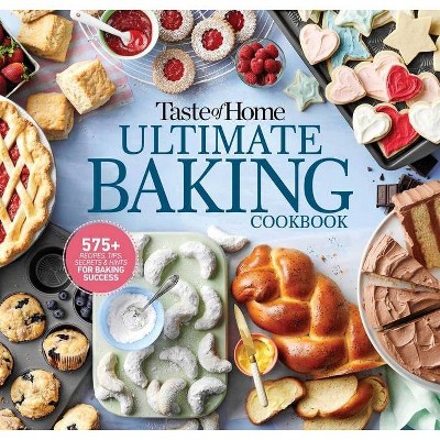 Taste of Home Ultimate Baking Cookbook - (Hardcover)