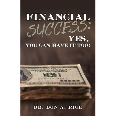 Financial Success - by  Don A Rice (Paperback)