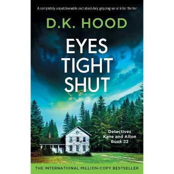 Eyes Tight Shut - (Detectives Kane and Alton) by  D K Hood (Paperback)