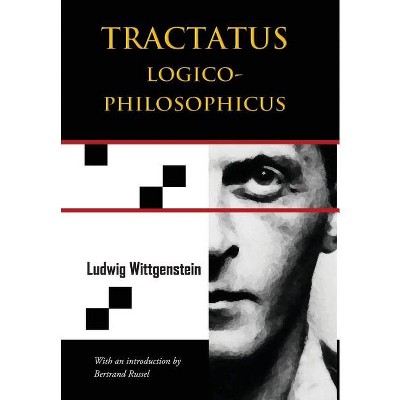 Tractatus Logico-Philosophicus (Chiron Academic Press - The Original Authoritative Edition) - by  Ludwig Wittgenstein (Hardcover)