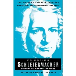 Schleiermacher Friedrich - (Making of Modern Theology) by  Keith Clements & John W de Gruchy (Paperback)