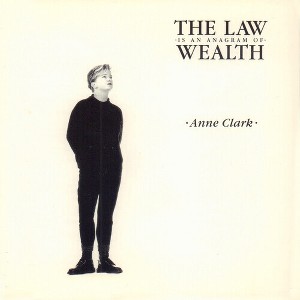 Anne Clark - The Law Is An Anagram Of Wealth (Vinyl) - 1 of 1