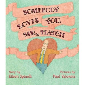 Somebody Loves You, Mr. Hatch - by  Eileen Spinelli (Hardcover) - 1 of 1