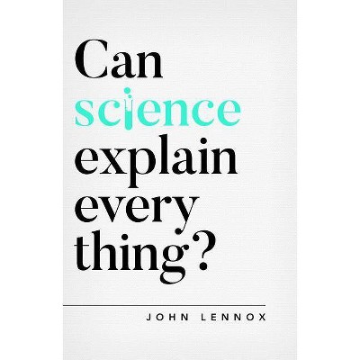 Can Science Explain Everything? - (Questioning Faith) by  John Lennox (Paperback)