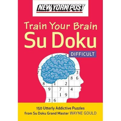 New York Post Train Your Brain Su Doku: Difficult - by  Wayne Gould (Paperback)