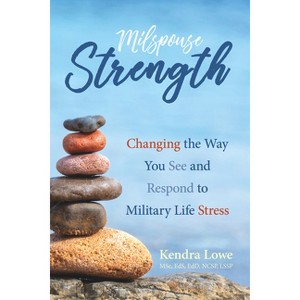 Milspouse Strength - by  Kendra Lowe (Paperback) - 1 of 1