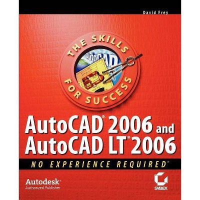 Autocadâ 2006 and Autocadâ LT 2006 - (No Experience Required) by  David Frey (Paperback)