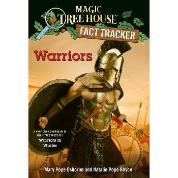 Warriors - (Magic Tree House (R) Fact Tracker) by  Mary Pope Osborne & Natalie Pope Boyce (Paperback)