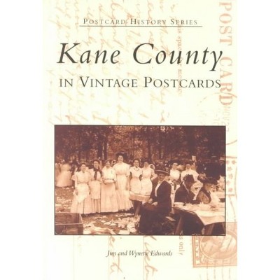 Kane County in Vintage Postcards - by James Edwards (Paperback)