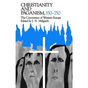 Christianity and Paganism, 350-750 - (Middle Ages) by  J N Hillgarth (Paperback) - 1 of 1