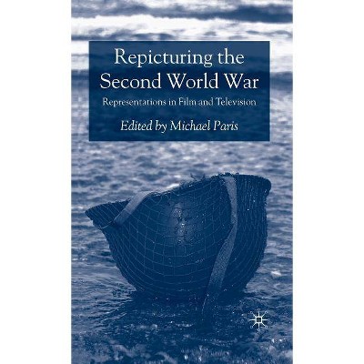 Repicturing the Second World War - by  Michael Paris (Hardcover)