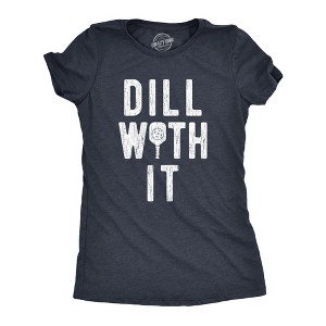 Womens Dill With It T Shirt Funny Sarcastic Pickleball Paddle Pickle Joke Tee For Ladies - Crazy Dog Women's T Shirt - 1 of 4