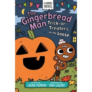 The Gingerbread Man: Trick-Or-Treaters on the Loose: A Graphic Novel - (The Gingerbread Man Is Loose Graphic Novel) by  Laura Murray (Hardcover) - 1 of 1