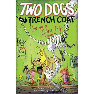 Two Dogs in a Trench Coat Go on a Class Trip (Two Dogs in a Trench Coat #3), 3 - by  Julie Falatko (Hardcover)