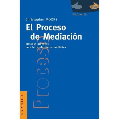 El Proceso de Mediacion - by  Christopher W Moore (Paperback)