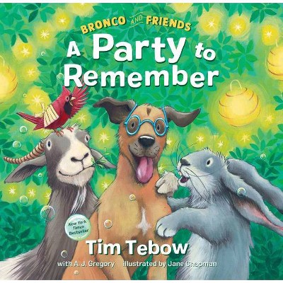 Bronco and Friends: A Party to Remember - by Tim Tebow (Hardcover)