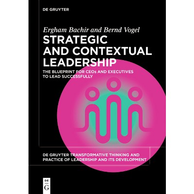 Strategic and Contextual Leadership - (De Gruyter Transformative Thinking and Practice of Leadership and Its Development, 1) (Paperback)