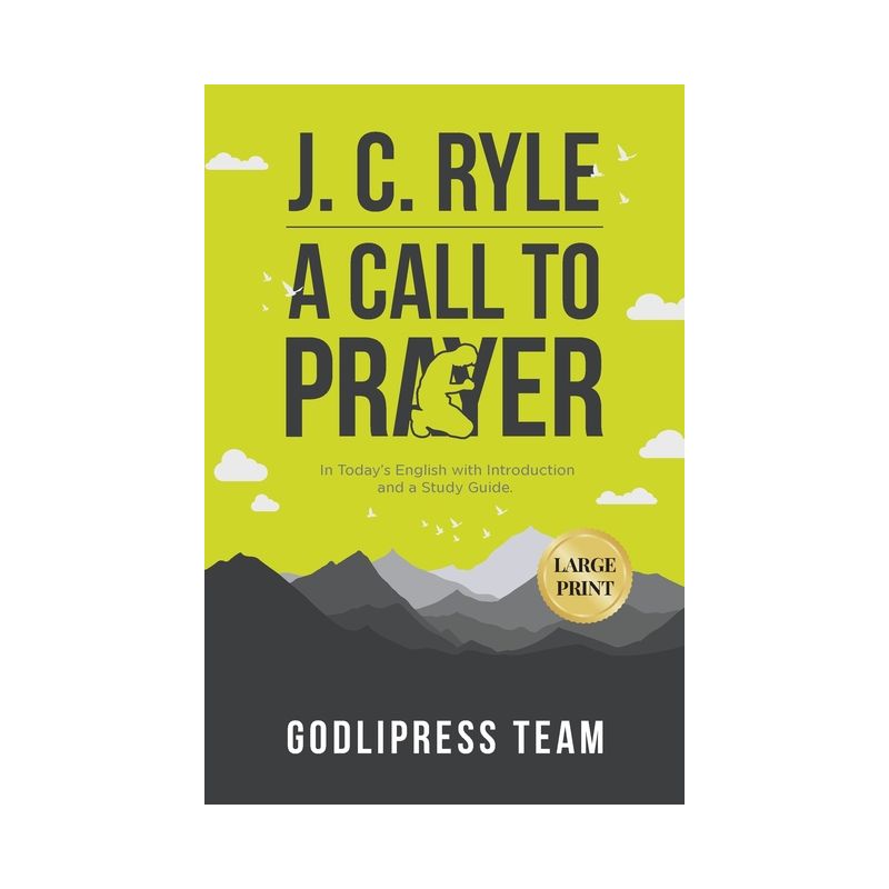 J. C. Ryle A Call to Prayer - (Godlipress Classics on How to Pray) Large Print by  Godlipress Team (Paperback), 1 of 2