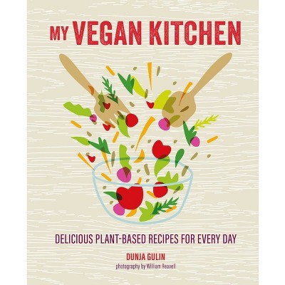 My Vegan Kitchen - by  Dunja Gulin (Hardcover)