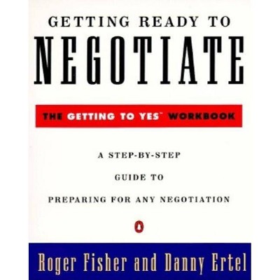 Getting Ready to Negotiate - by  Roger Fisher & Danny Ertel (Paperback)