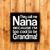 Slickblue Funny Nana Wood Sign, Too Cool to Be Grandma Quote, 7x7 Rustic Knotty Pine Plaque - 2 of 3