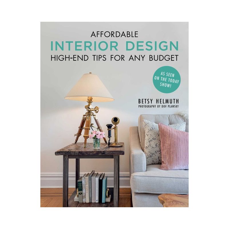 Affordable Interior Design - by  Betsy Helmuth (Paperback), 1 of 2