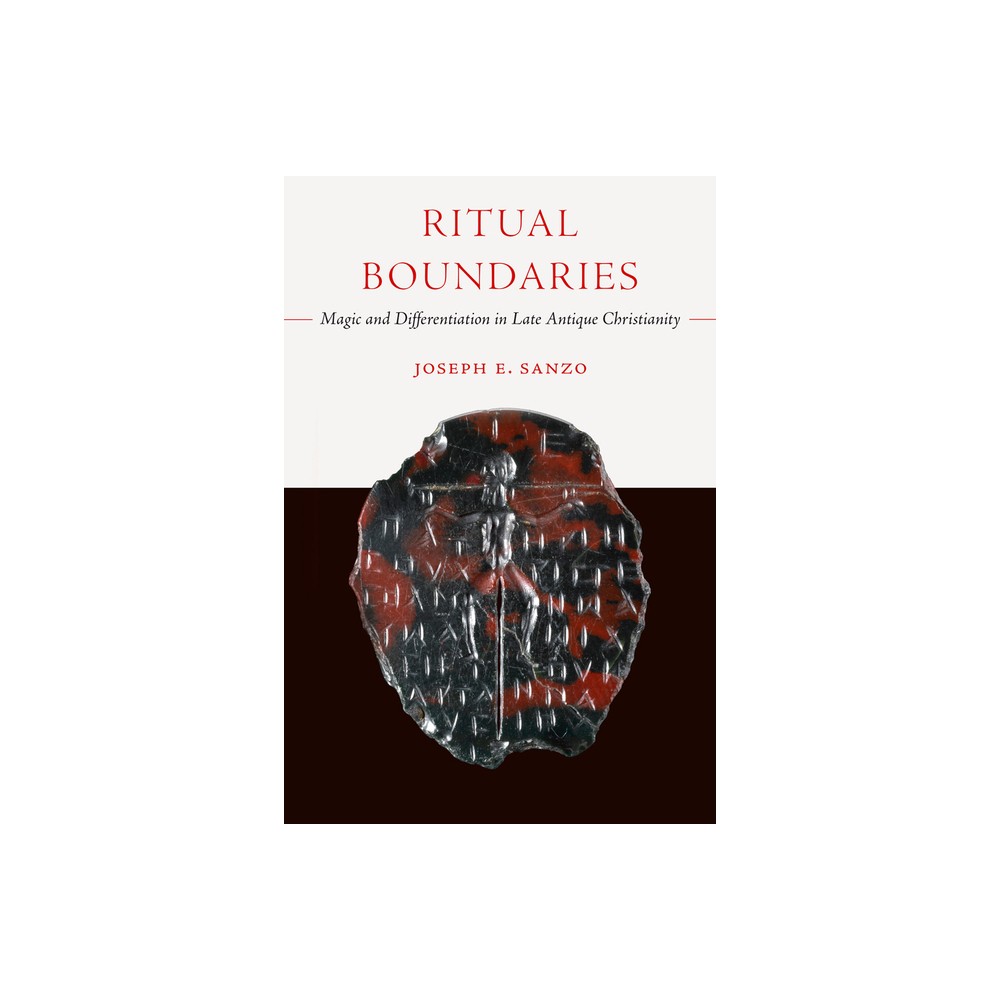 Ritual Boundaries - (Christianity in Late Antiquity) by Joseph E Sanzo (Paperback)