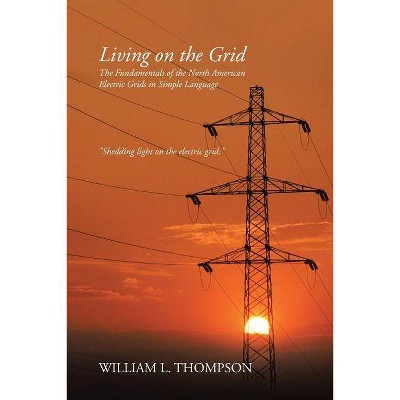 Living on the Grid - by  William L Thompson (Paperback)