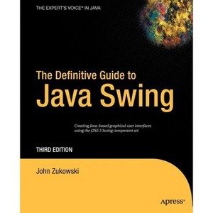 The Definitive Guide to Java Swing - (Definitive Guides (Paperback)) 3rd Edition by  John Zukowski (Paperback) - 1 of 1