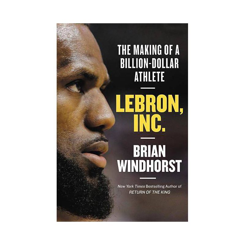 Lebron, Inc. : The Making Of A Billion - By Brian Windhorst ( Hardcover ), 1 of 2