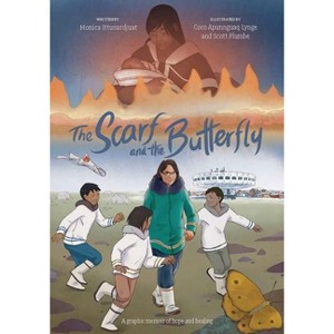 The Scarf and the Butterfly - (Qinuisaarniq) by  Monica Ittusardjuat (Hardcover) - 1 of 1