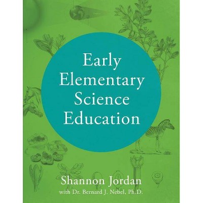 Early Elementary Science Education - by  Shannon Jordan (Paperback)