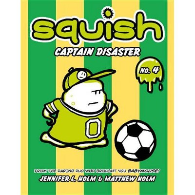 Captain Disaster - (Squish (Paperback)) by  Jennifer L Holm & Matthew Holm (Paperback)