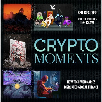 Crypto Moments - by  Ben Brauser (Hardcover)