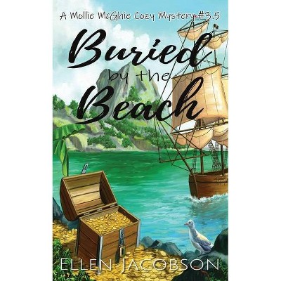 Buried by the Beach - (Mollie McGhie Cozy Sailing Mystery) by  Ellen Jacobson (Paperback)