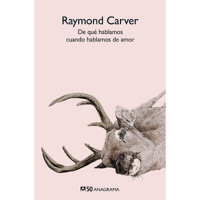 De Que Hablamos Cuando Hablamos de Amor - by  Raymond Carver (Paperback)