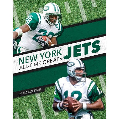 New York Jets All-Time Greats - by  Ted Coleman (Paperback)