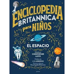 Enciclopedia Britannica Para Niños 1: El Espacio / Britannica All New Kids' Ency C Lopedia: Space - (Enciclopedia Britanica Para Niños) (Hardcover)