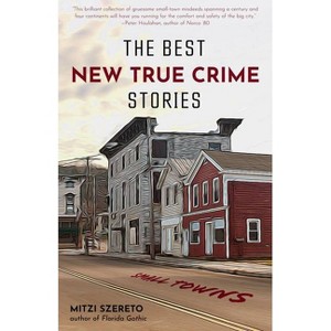 The Best New True Crime Stories: Small Towns - by  Mitzi Szereto (Paperback) - 1 of 1