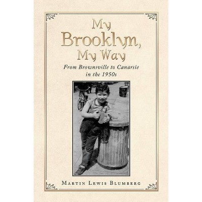 My Brooklyn, My Way - by  Martin Lewis Blumberg (Paperback)