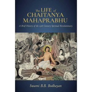 The Life of Chaitanya Mahaprabhu - by  Swami B B Bodhayan (Hardcover) - 1 of 1