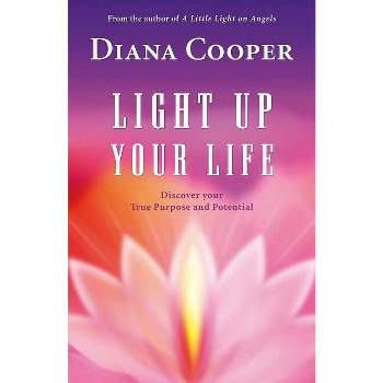 Light Up Your Life - by  Diana Cooper (Paperback)