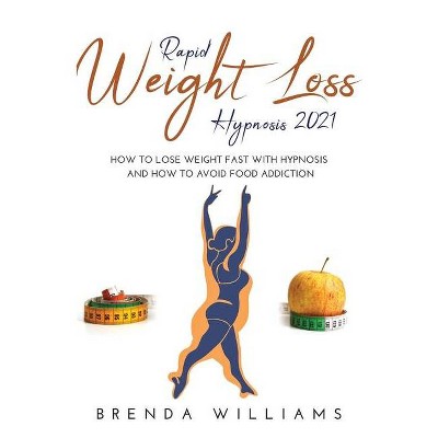 Rapid Weight Loss Hypnosis 2021 - by  Brenda Williams (Hardcover)