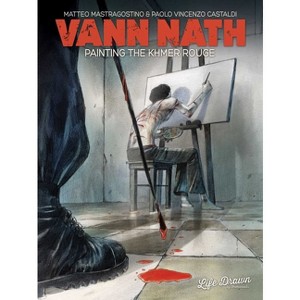 Vann Nath: Painting the Khmer Rouge - by  Matteo Mastragostino & Paolo Castaldi (Paperback) - 1 of 1