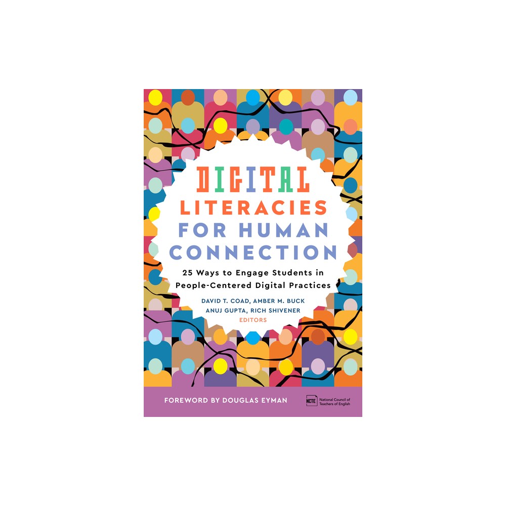 Digital Literacies for Human Connection - by David T Coad (Paperback)