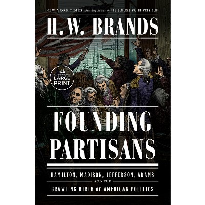Founding Partisans - Large Print by  H W Brands (Paperback)