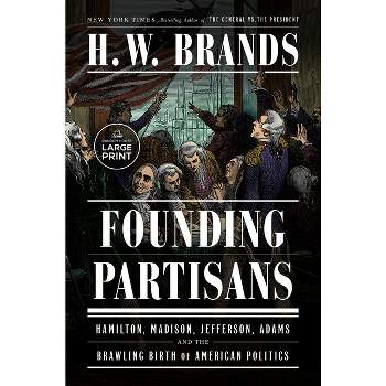 Founding Partisans - Large Print by  H W Brands (Paperback)