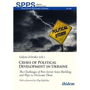 Crises of Political Development in Ukraine - (Soviet and Post-Soviet Politics and Society) by  Galyna Zelenko (Paperback) - 1 of 1